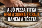 Kézzel formázott pizzatészta lisztezett deszkán, mert a jó pizza titka a megfelelő tészta.
